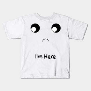 i'm here Kids T-Shirt